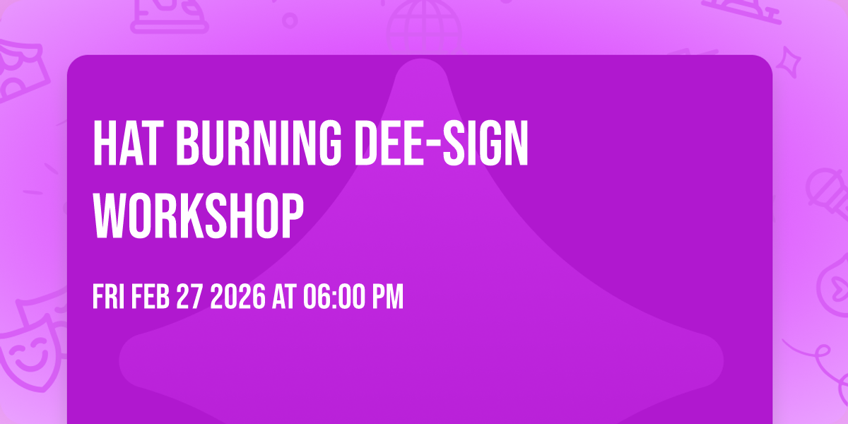 HAT BURNING DEE-SIGN WORKSHOP