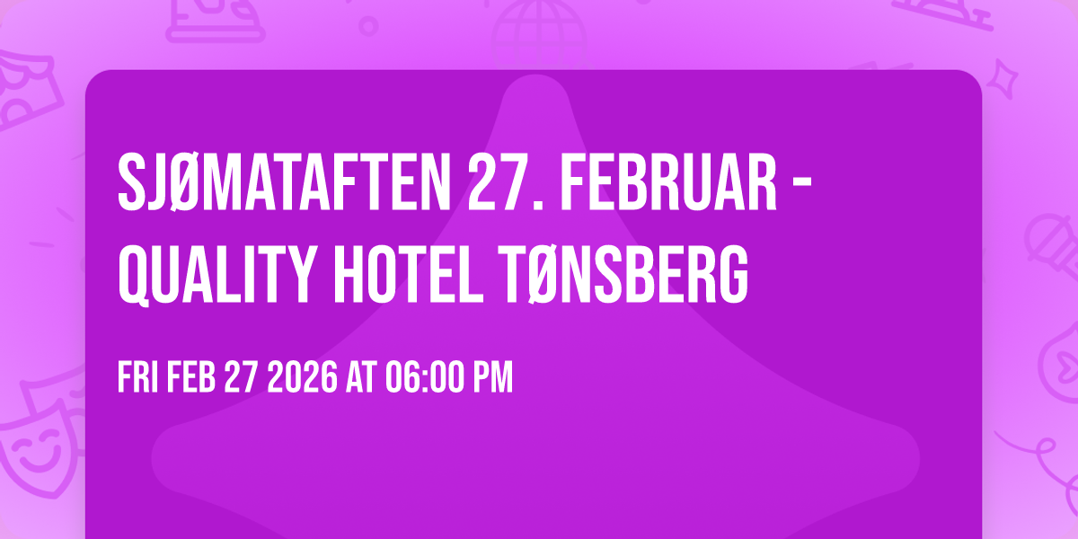 Sjømataften 27. februar - Quality Hotel™ Tønsberg
