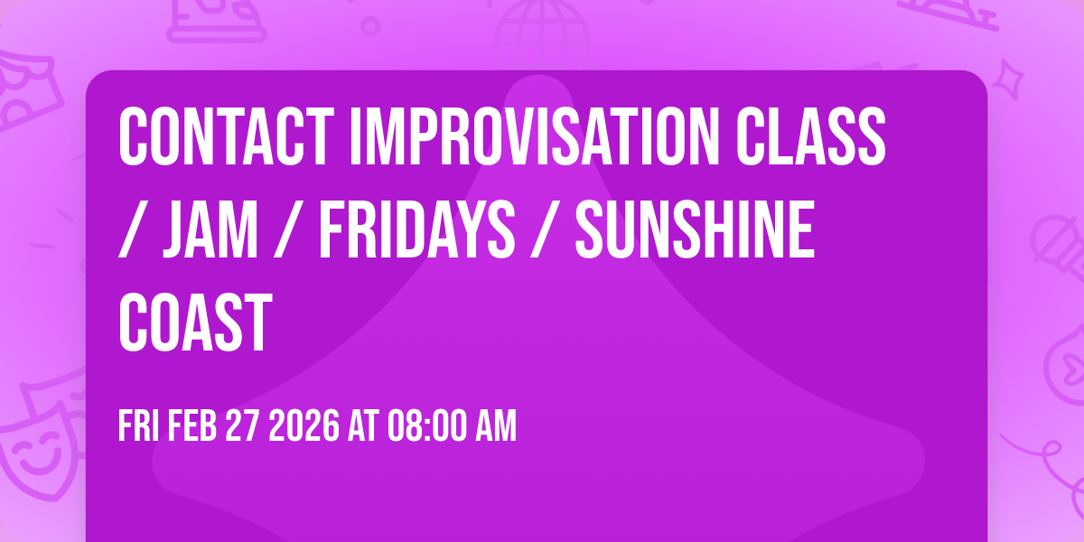 CONTACT IMPROVISATION Class / Jam / Fridays / Sunshine Coast 