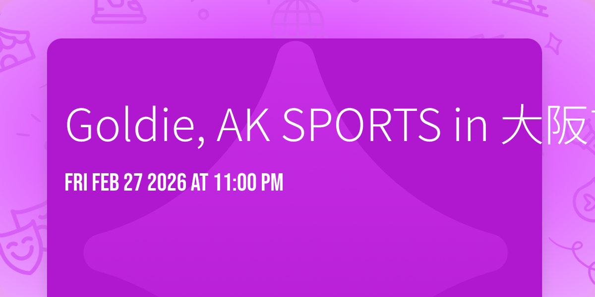 Goldie, AK SPORTS in 大阪市