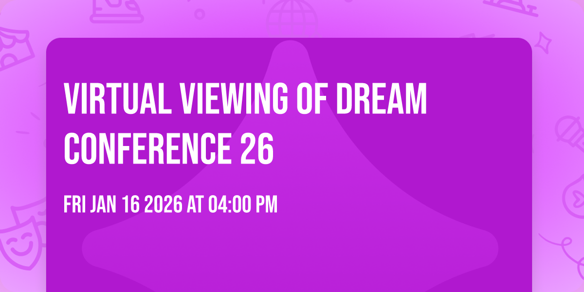 Virtual viewing of Dream Conference 26 