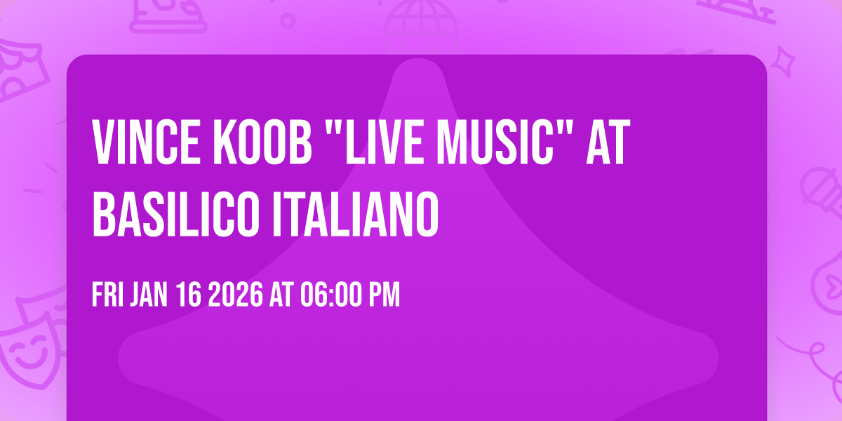 Vince Koob "Live Music" at Basilico Italiano 