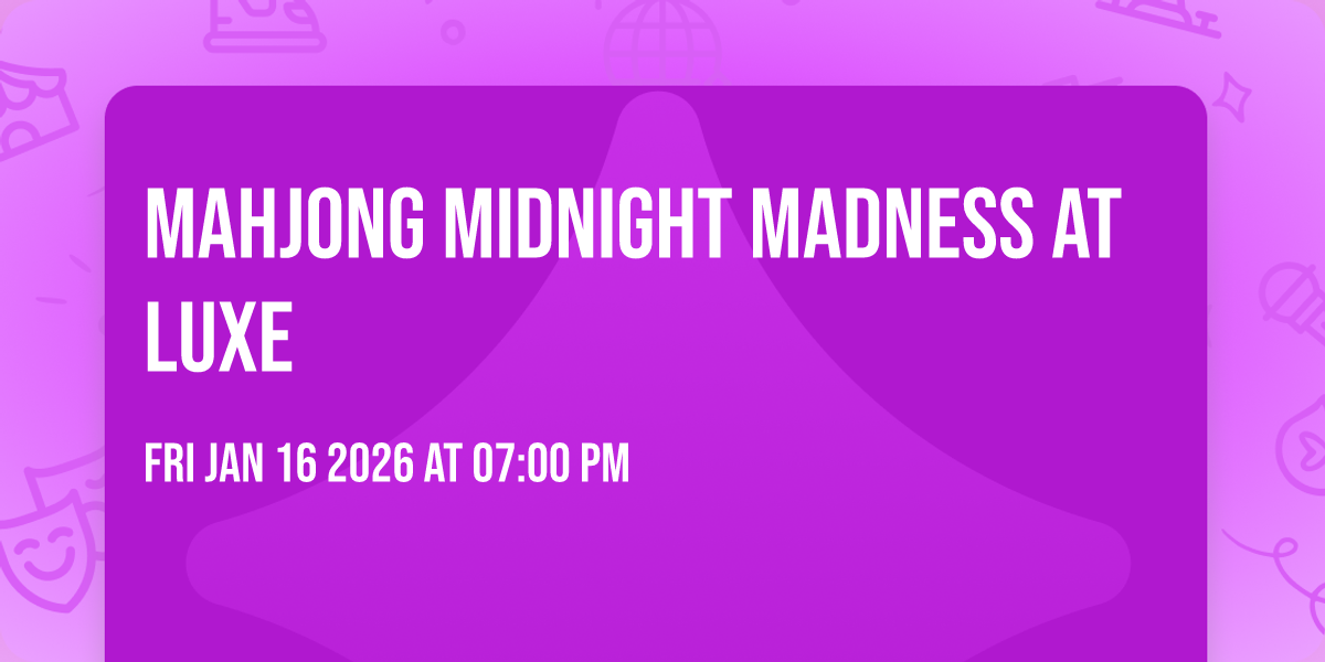 Mahjong Midnight Madness at Luxe