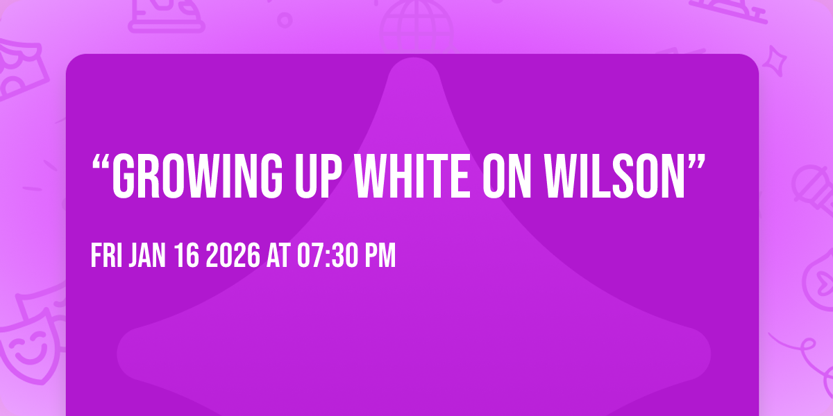 “Growing up white on Wilson”