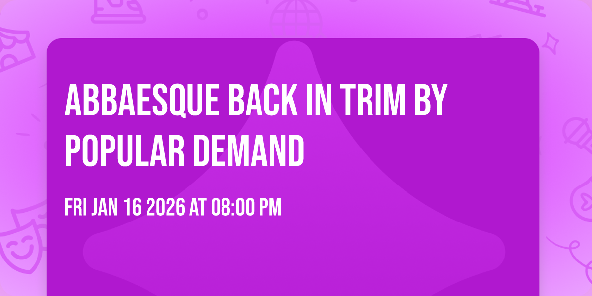 AbbaEsque back in Trim by popular demand