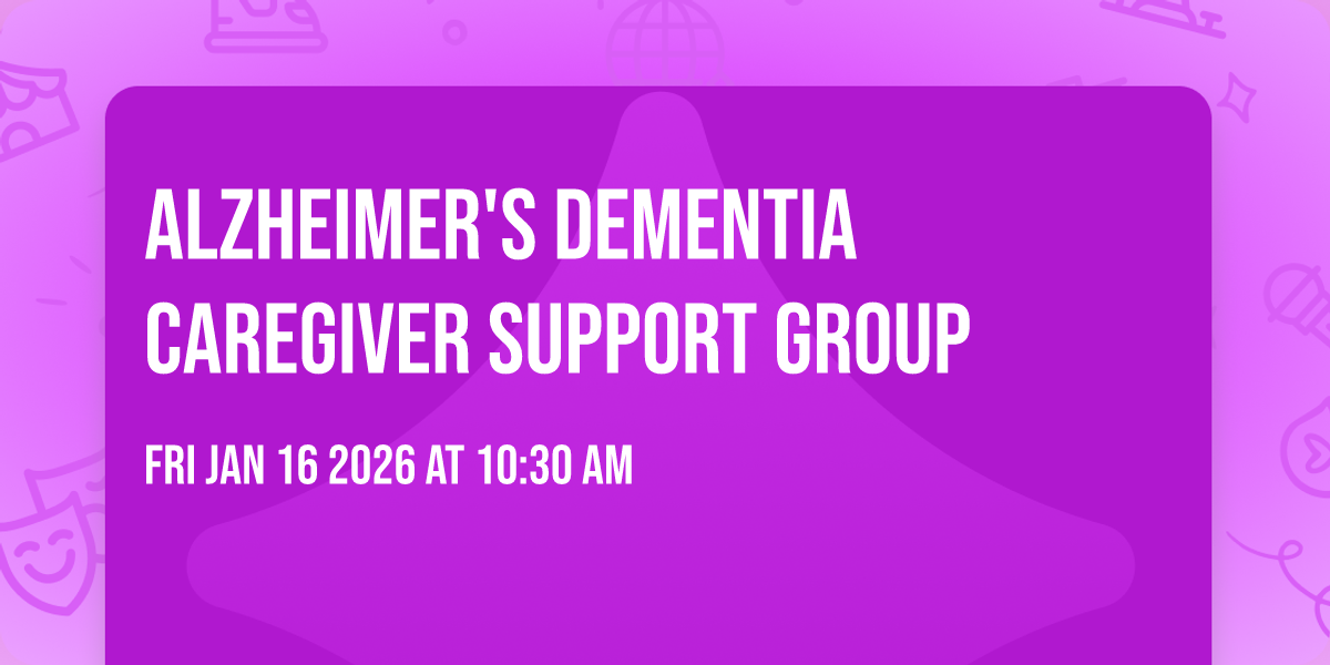 Alzheimer's Dementia Caregiver Support Group