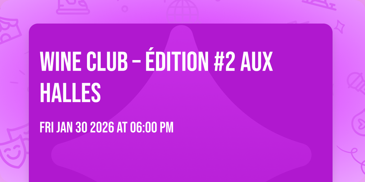 🎉 WINE CLUB – ÉDITION #2 AUX HALLES 🍷✨