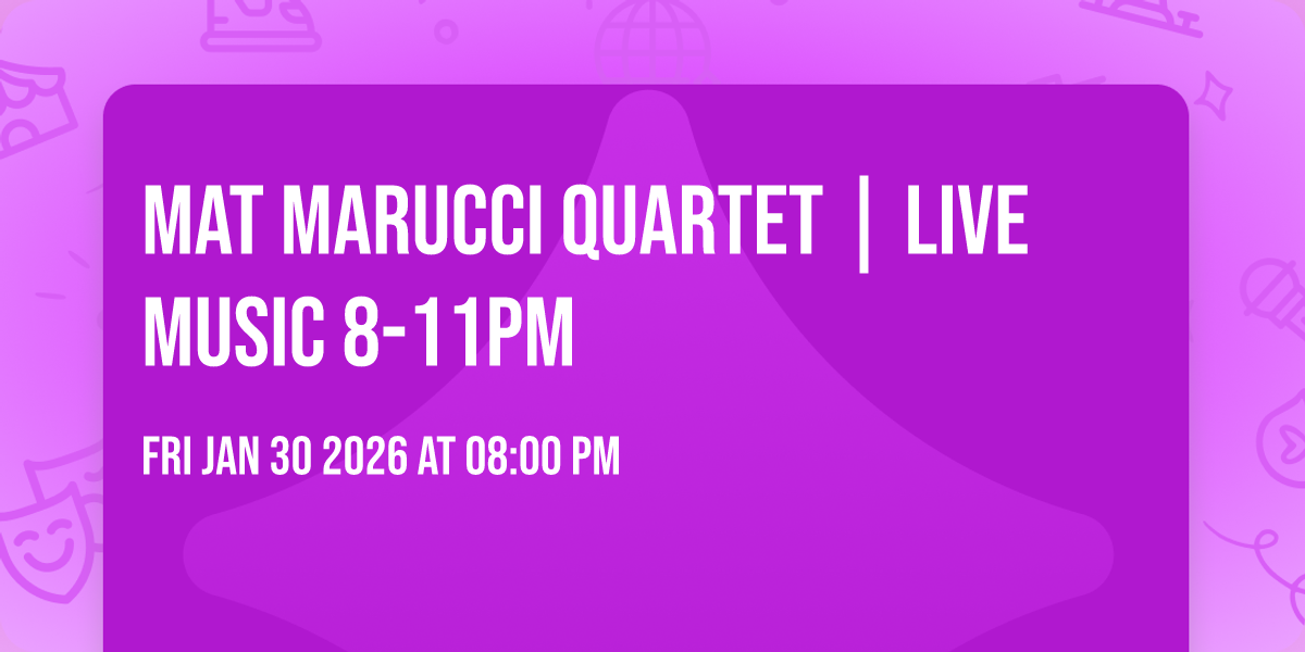 Mat Marucci Quartet | Live Music 8-11PM 