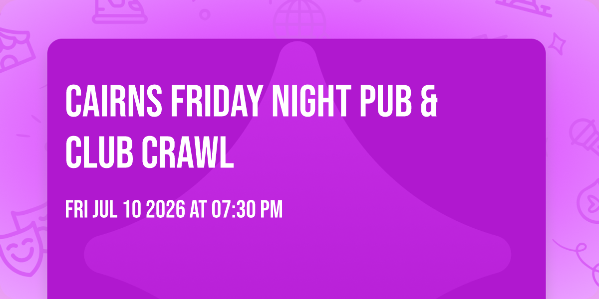 Cairns Friday night pub &amp; club crawl