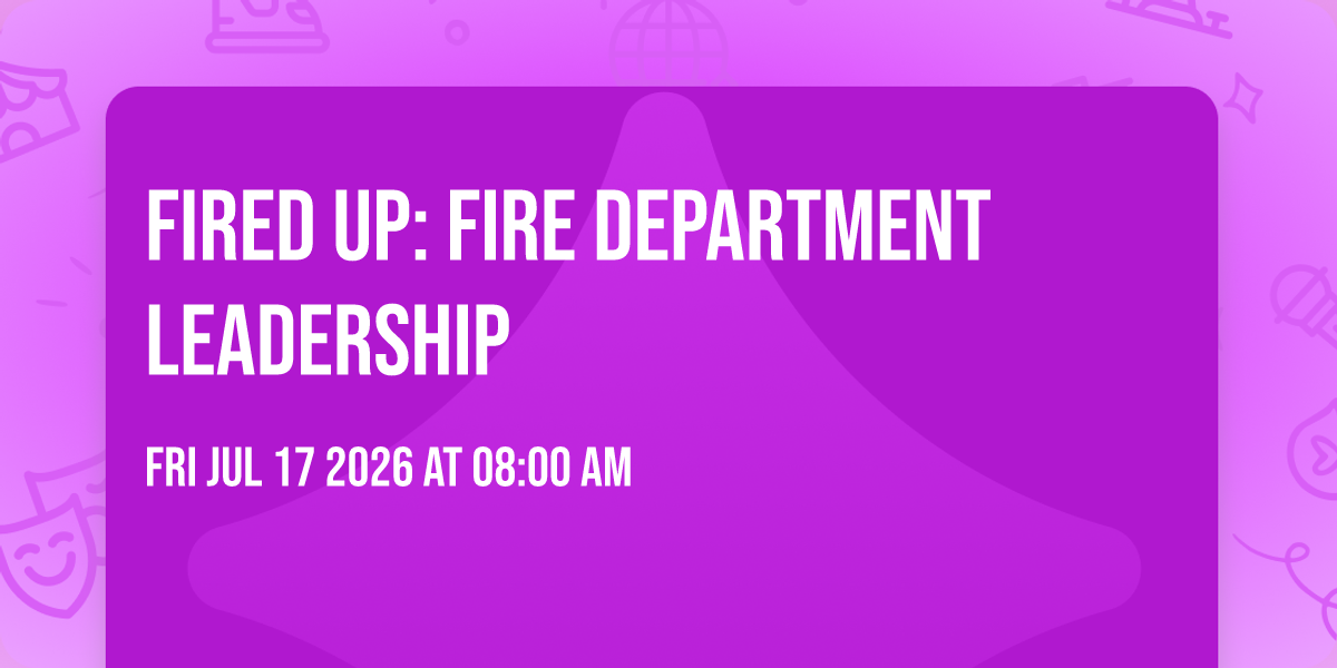 Fired Up: Fire Department Leadership