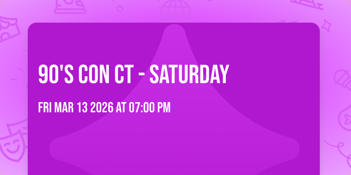 90's Con CT - Saturday