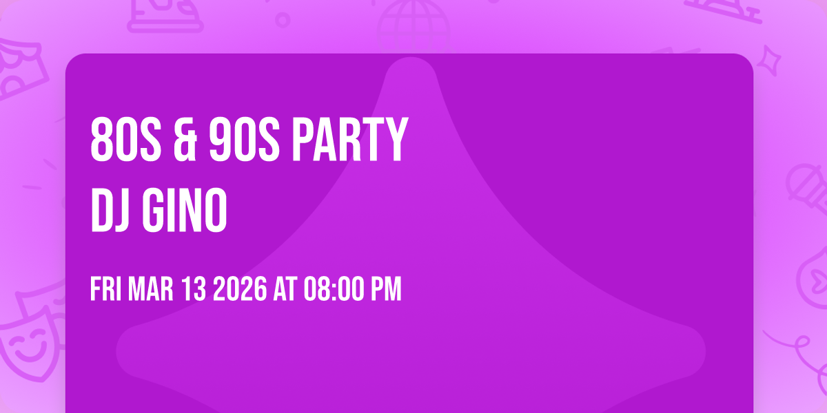 💿 80s & 90s PARTY
🎧 DJ GINO
🎶