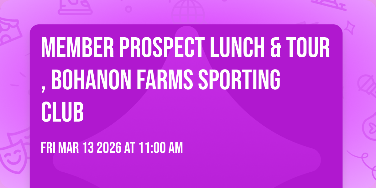 Member Prospect Lunch & Tour, Bohanon Farms Sporting Club
