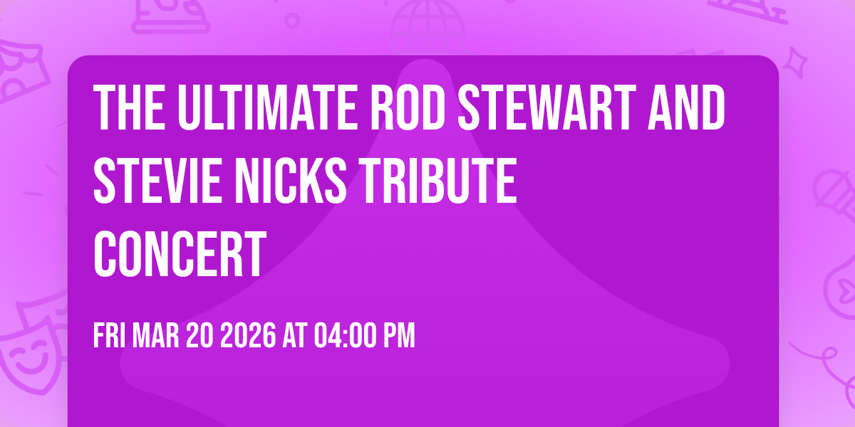 The Ultimate Rod Stewart and Stevie Nicks Tribute Concert