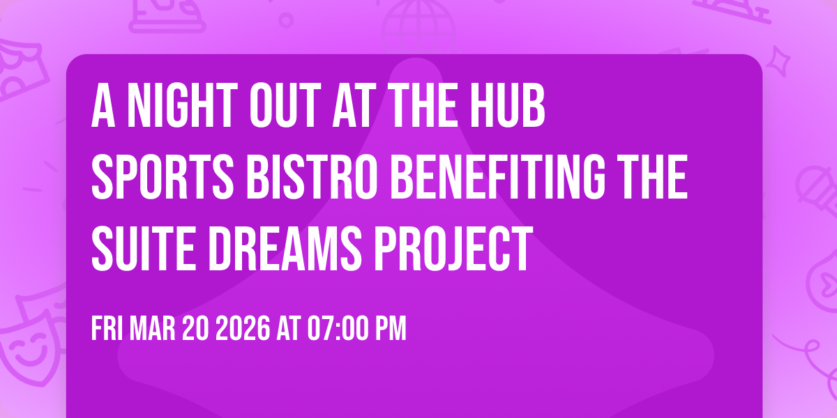 A Night Out at The Hub Sports Bistro benefiting The Suite Dreams Project 