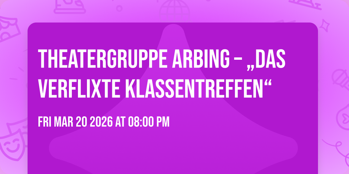 🎭 Theatergruppe Arbing – „Das verflixte Klassentreffen“