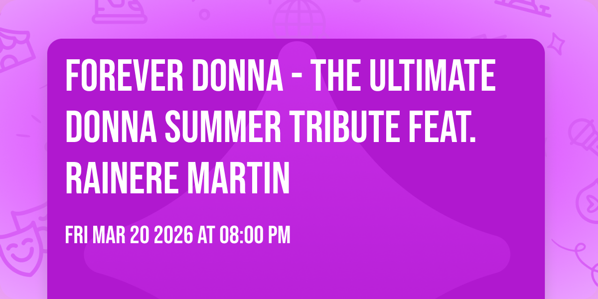 Forever Donna - The Ultimate Donna Summer Tribute feat. Rainere Martin