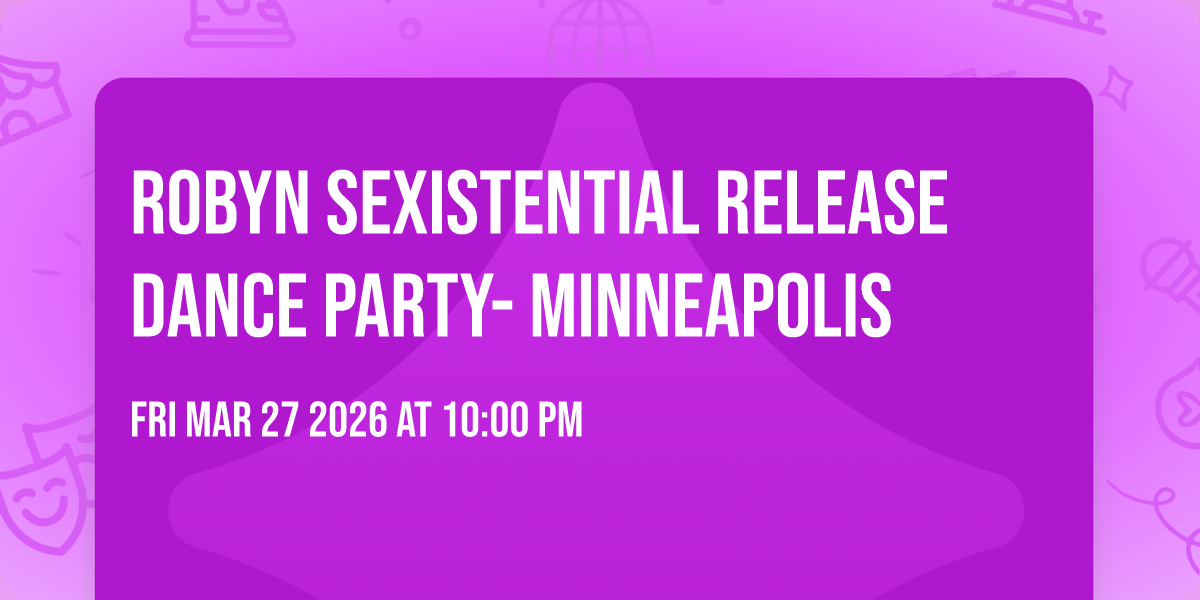Robyn Sexistential Release Dance Party- Minneapolis 