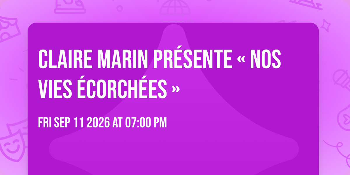 Affiche Claire Marin présente « Nos vies écorchées »