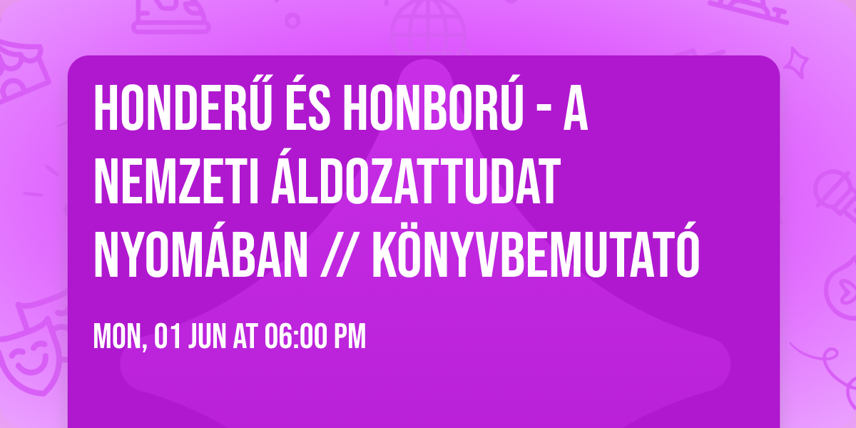 Honder\u0171 \u00e9s Honbor\u00fa - A nemzeti \u00e1ldozattudat nyom\u00e1ban \/\/ K\u00f6nyvbemutat\u00f3