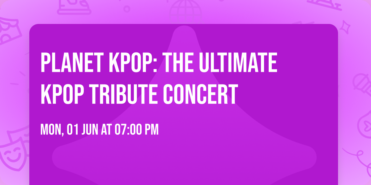 Planet KPOP: The Ultimate KPOP Tribute Concert