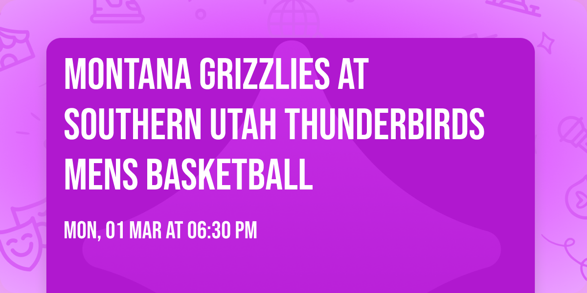 Montana Grizzlies at Southern Utah Thunderbirds Mens Basketball