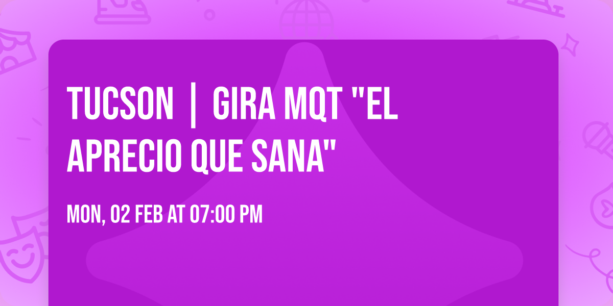 Tucson | Gira MQT "El aprecio que sana"