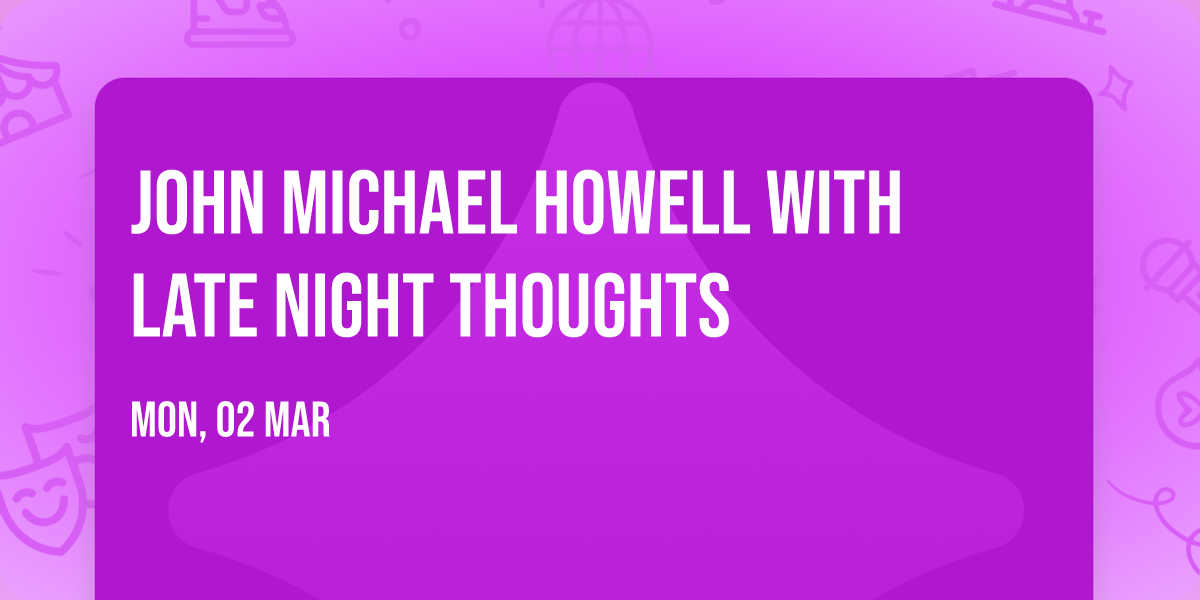 John Michael Howell with Late Night Thoughts