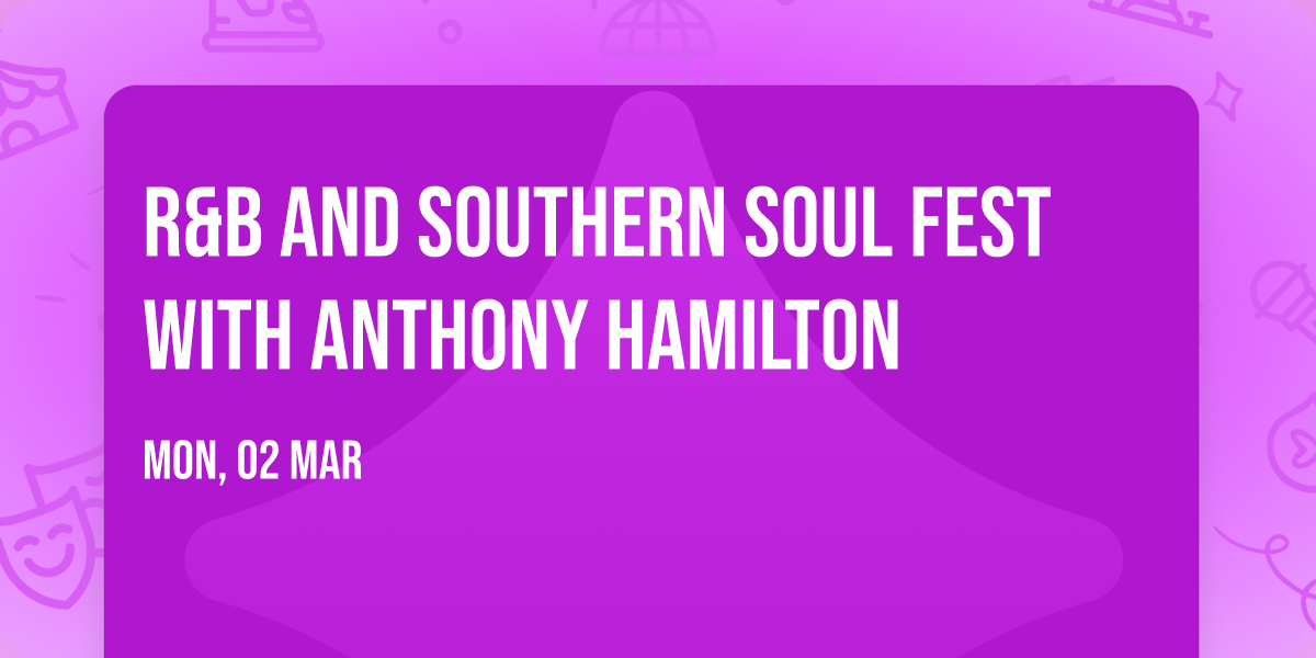 R&B and Southern Soul Fest with Anthony Hamilton