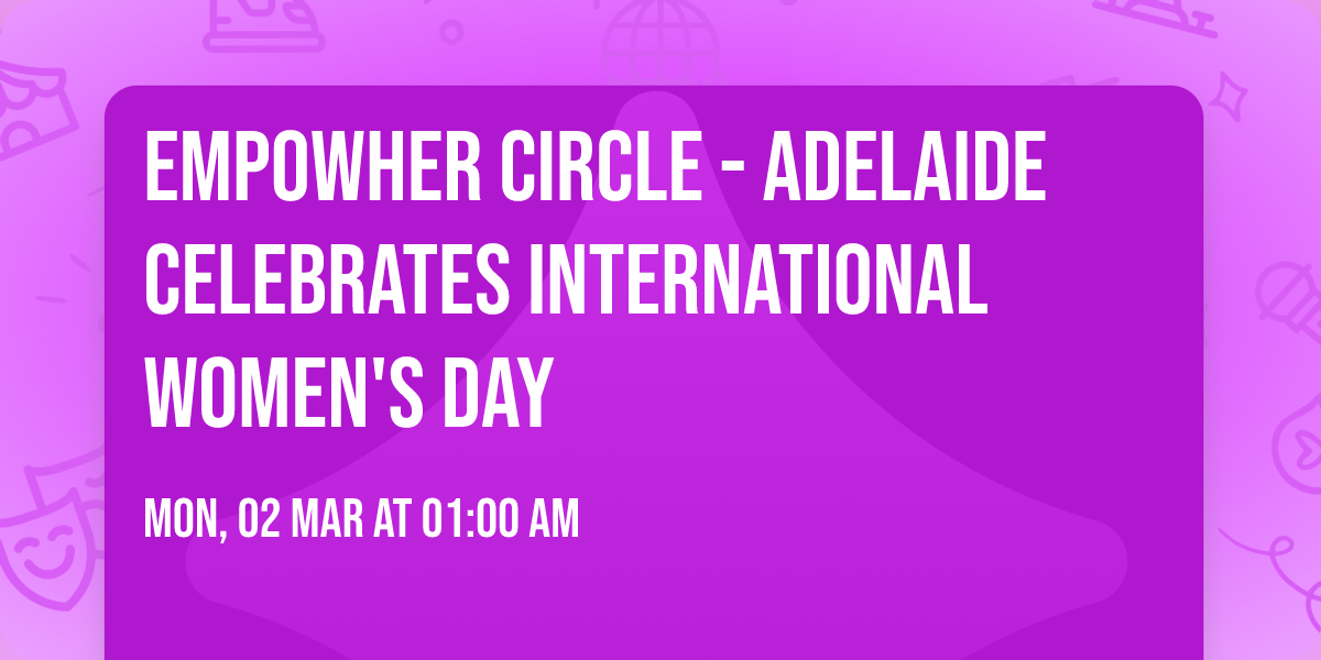 EmpowHer Circle - Adelaide Celebrates International Women's Day