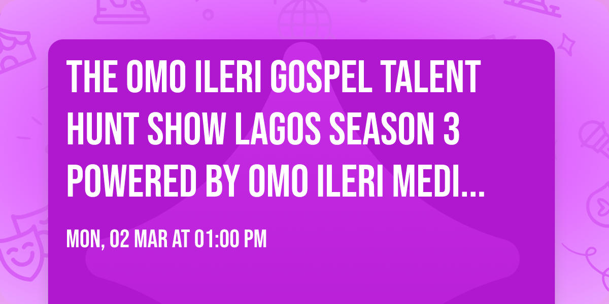The Omo Ileri Gospel Talent Hunt Show Lagos Season 3 Powered by OMO ILERI Media House. 