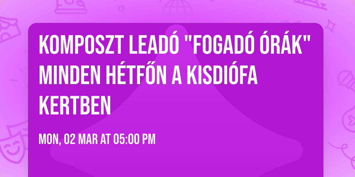 Komposzt lead\u00f3 "fogad\u00f3 \u00f3r\u00e1k" minden h\u00e9tf\u0151n a Kisdi\u00f3fa Kertben