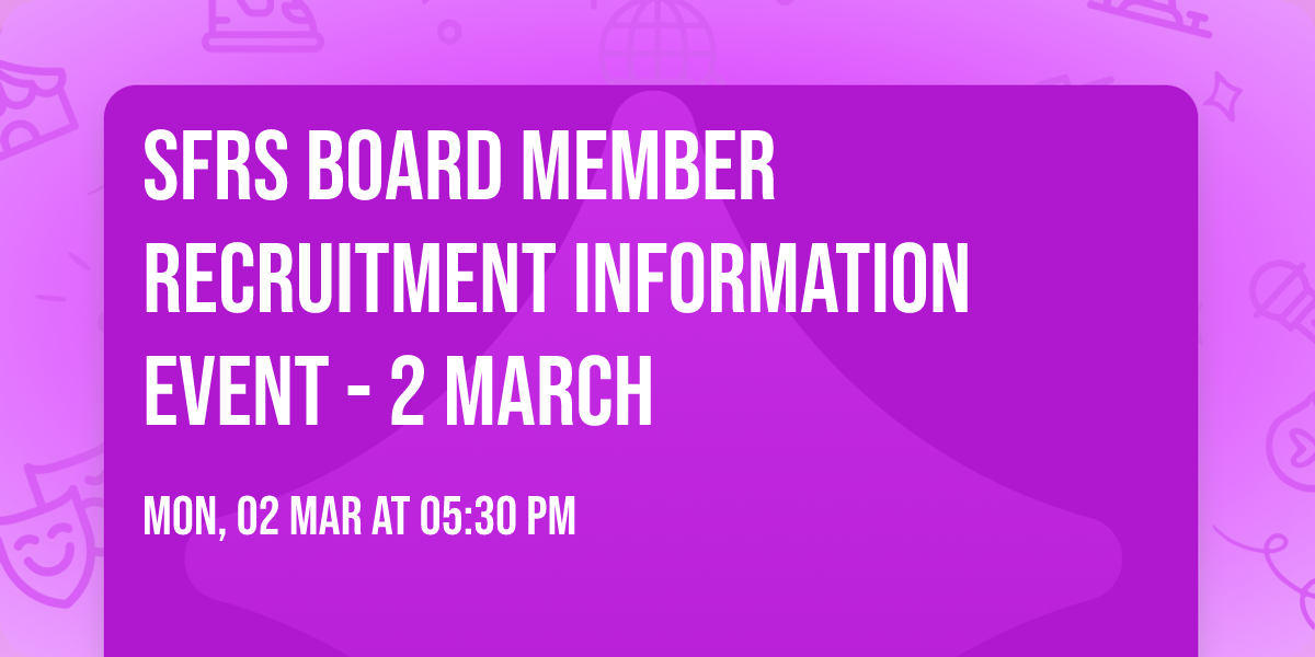SFRS Board Member Recruitment Information Event - 2 March