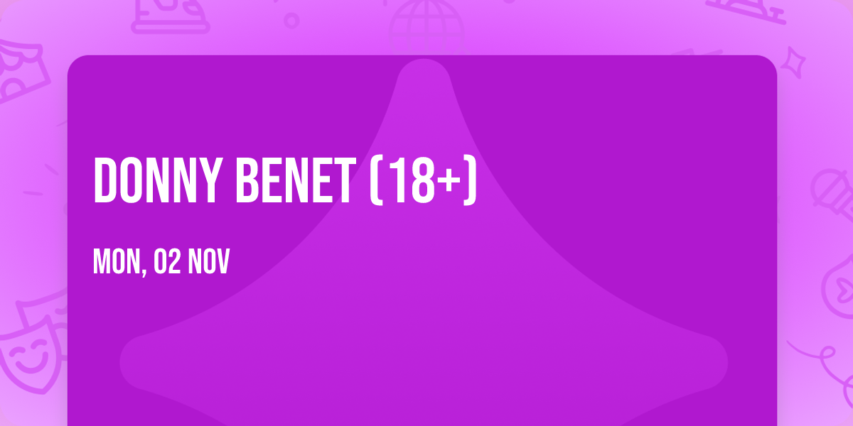 Donny Benet (18+)