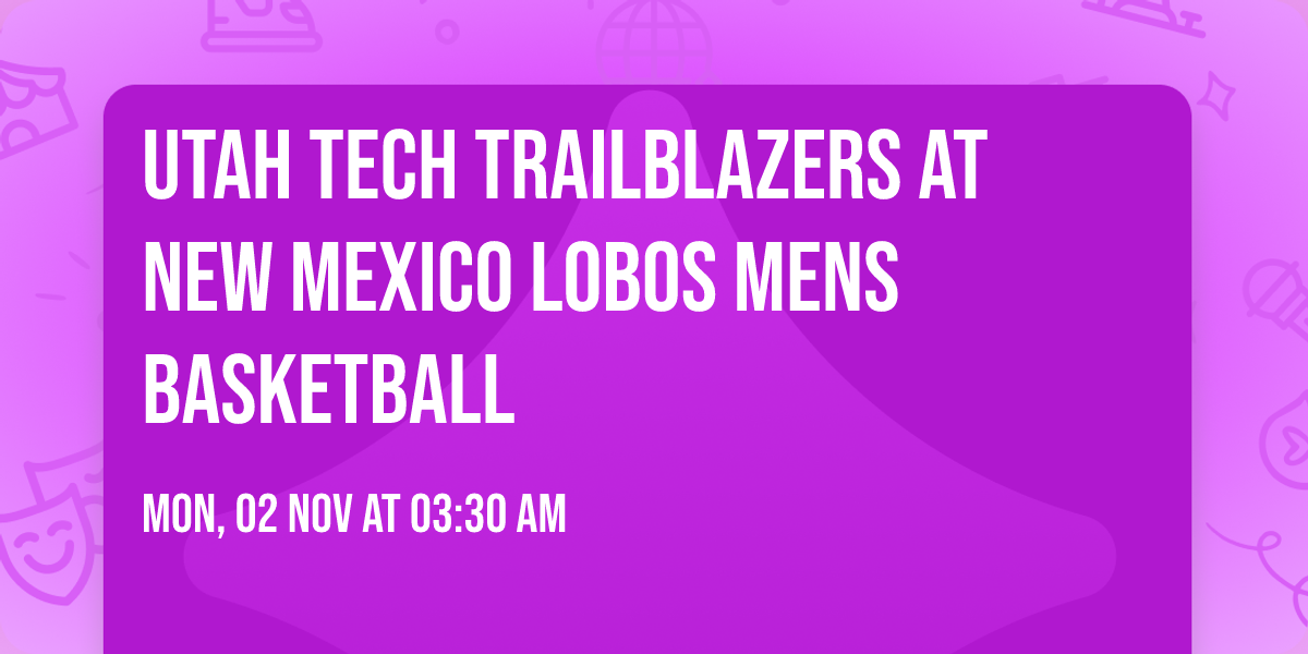 Utah Tech Trailblazers at New Mexico Lobos Mens Basketball