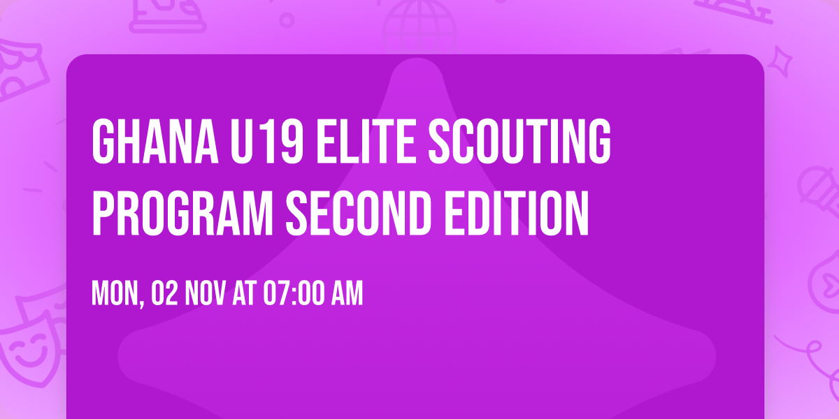 GHANA U19 ELITE SCOUTING PROGRAM SECOND EDITION 