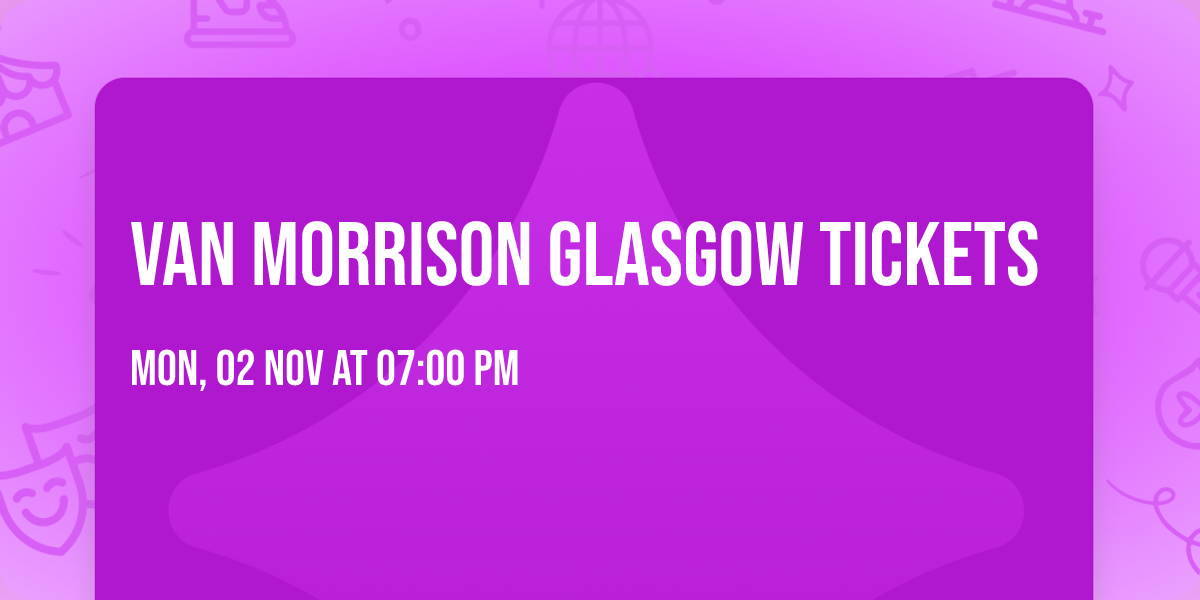 Van Morrison Glasgow Tickets