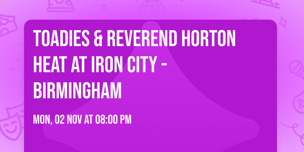 Toadies & Reverend Horton Heat at Iron City - Birmingham