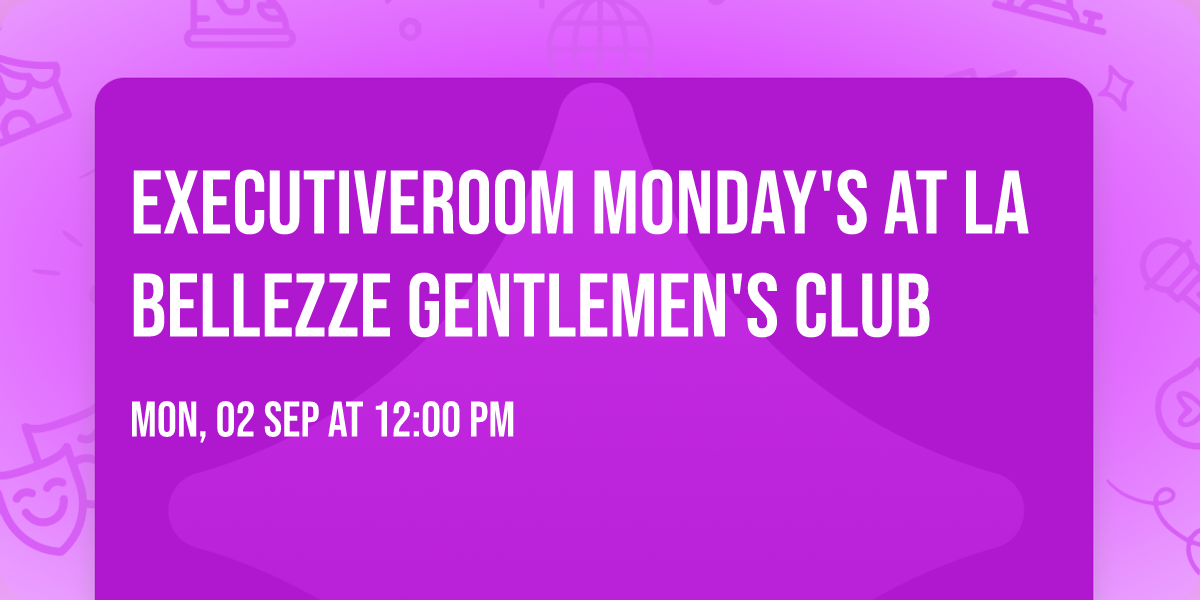 ExecutiveRoom Monday's at La Bellezze Gentlemen's Club