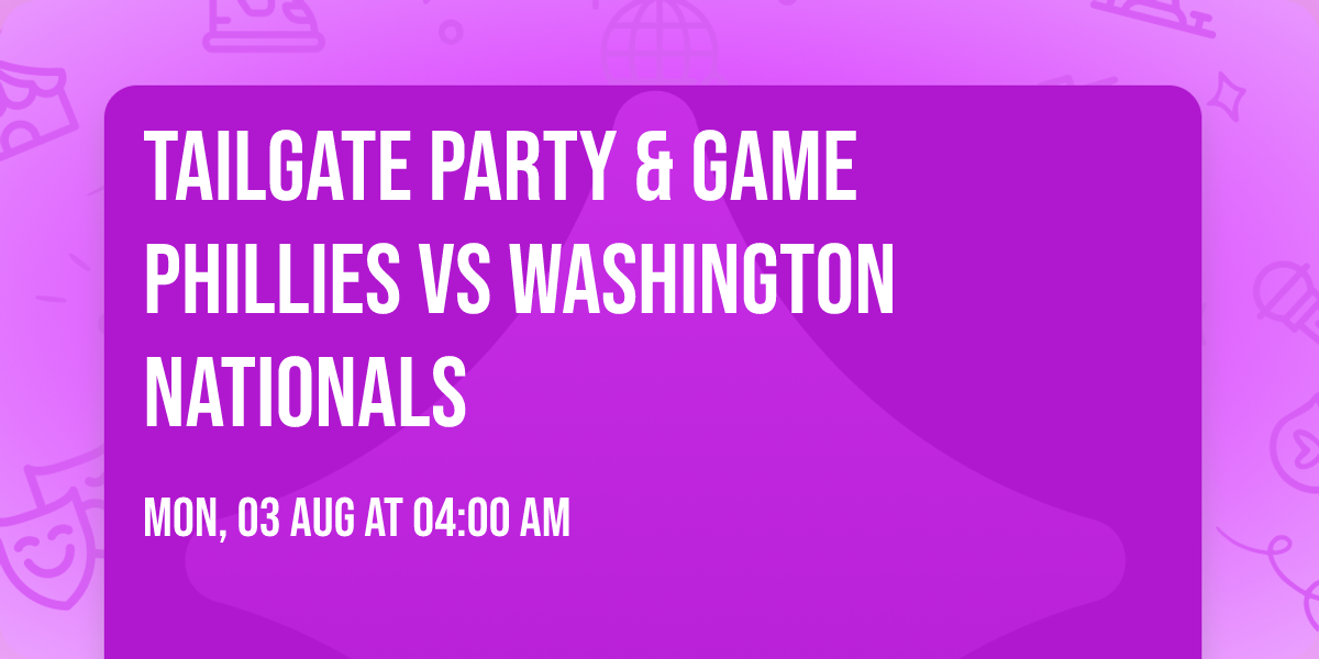 Tailgate Party & Game Phillies vs Washington Nationals