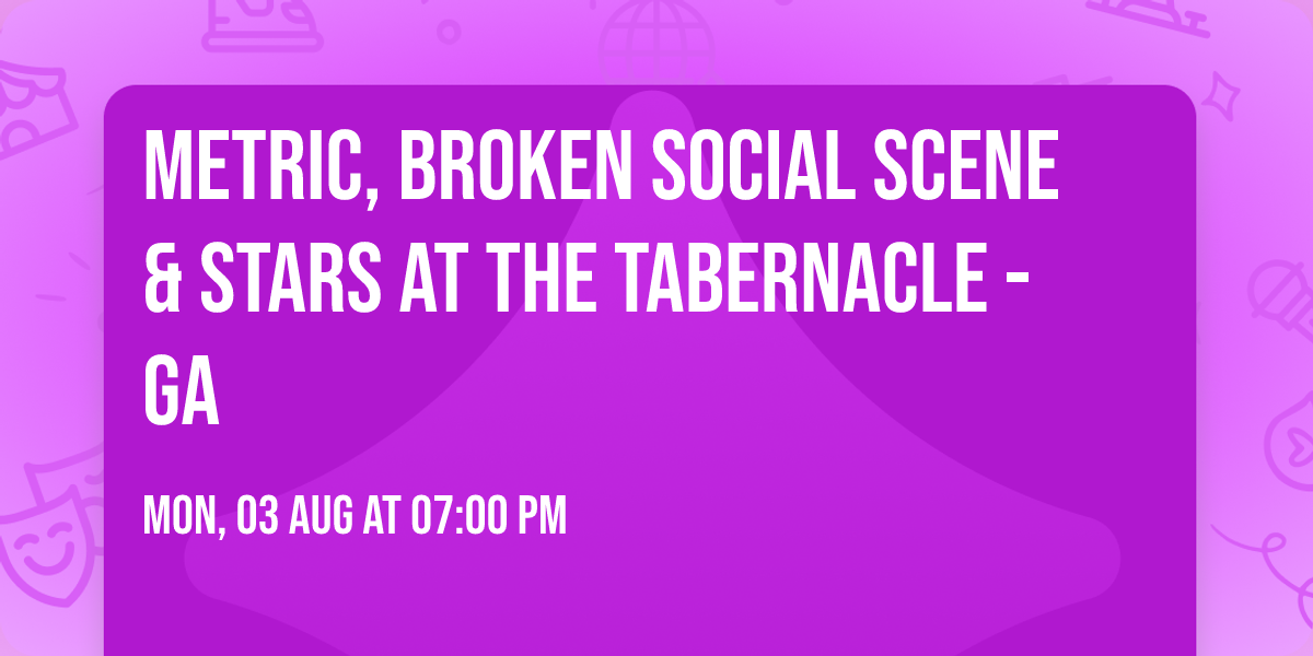 Metric, Broken Social Scene & Stars at The Tabernacle - GA