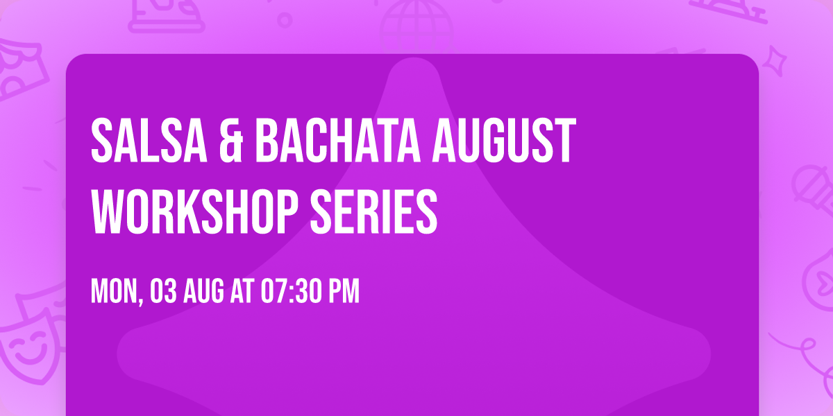 SALSA & BACHATA AUGUST WORKSHOP SERIES
