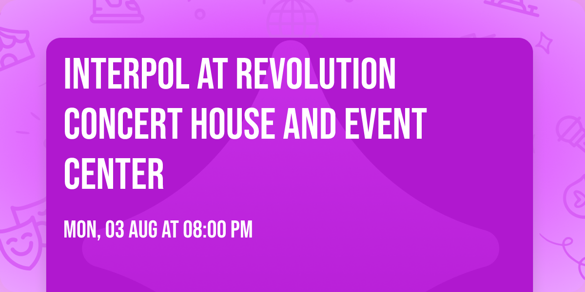 Interpol at Revolution Concert House and Event Center