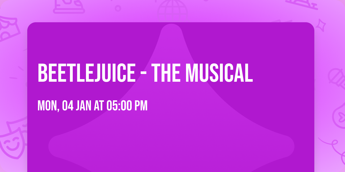 Beetlejuice - The Musical