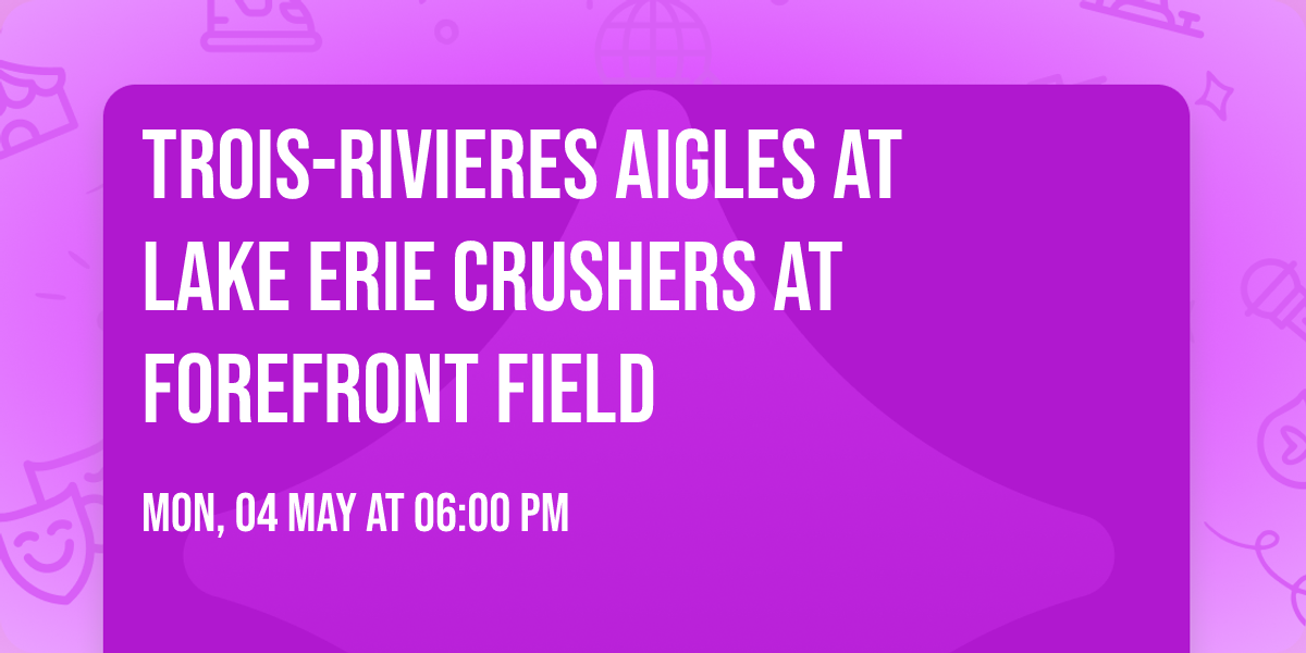 Trois-Rivieres Aigles at Lake Erie Crushers at ForeFront Field