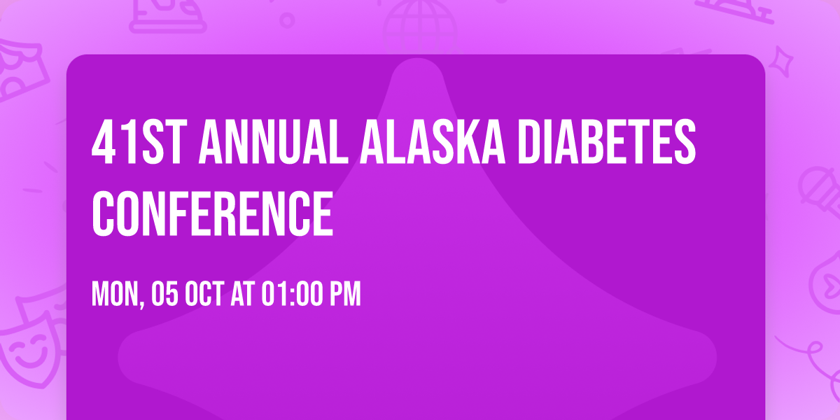 41st Annual  Alaska Diabetes Conference