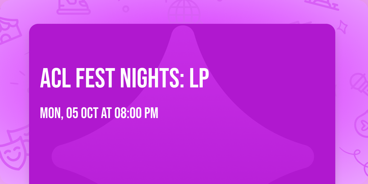 ACL Fest Nights: LP