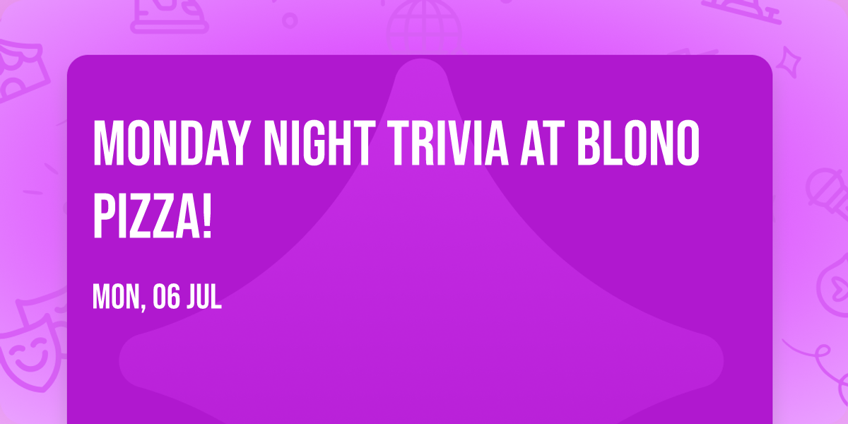Monday Night Trivia at BloNo Pizza!