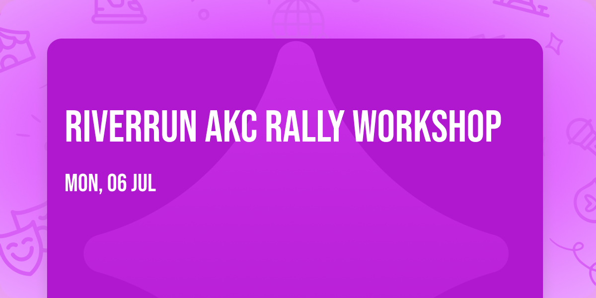 RiverRun AKC Rally Workshop  