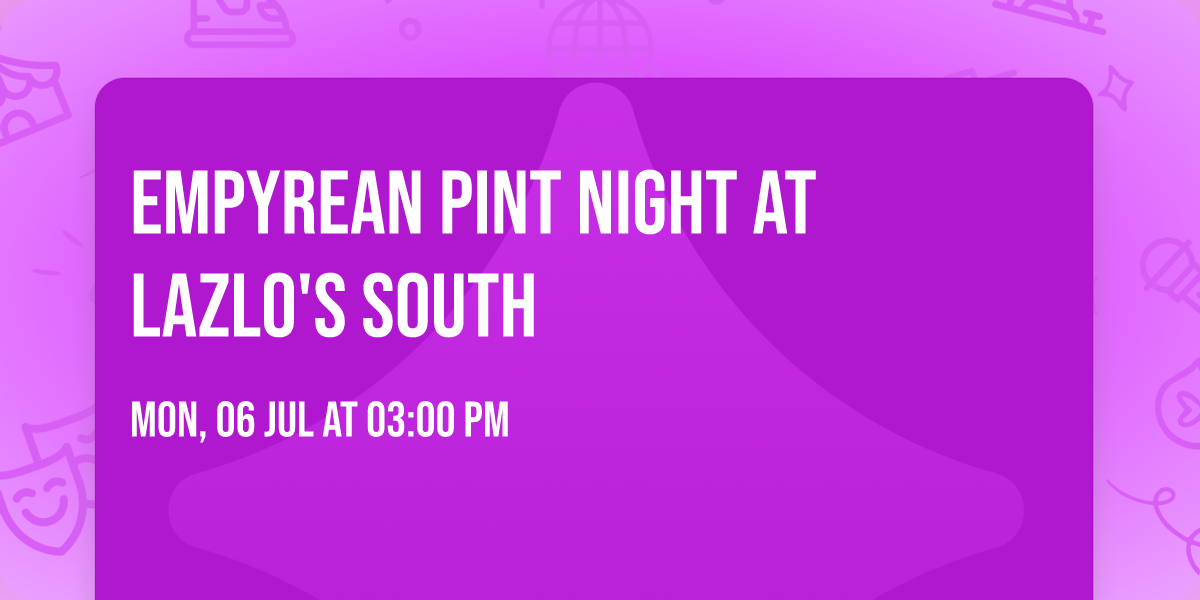Empyrean Pint Night at Lazlo's South